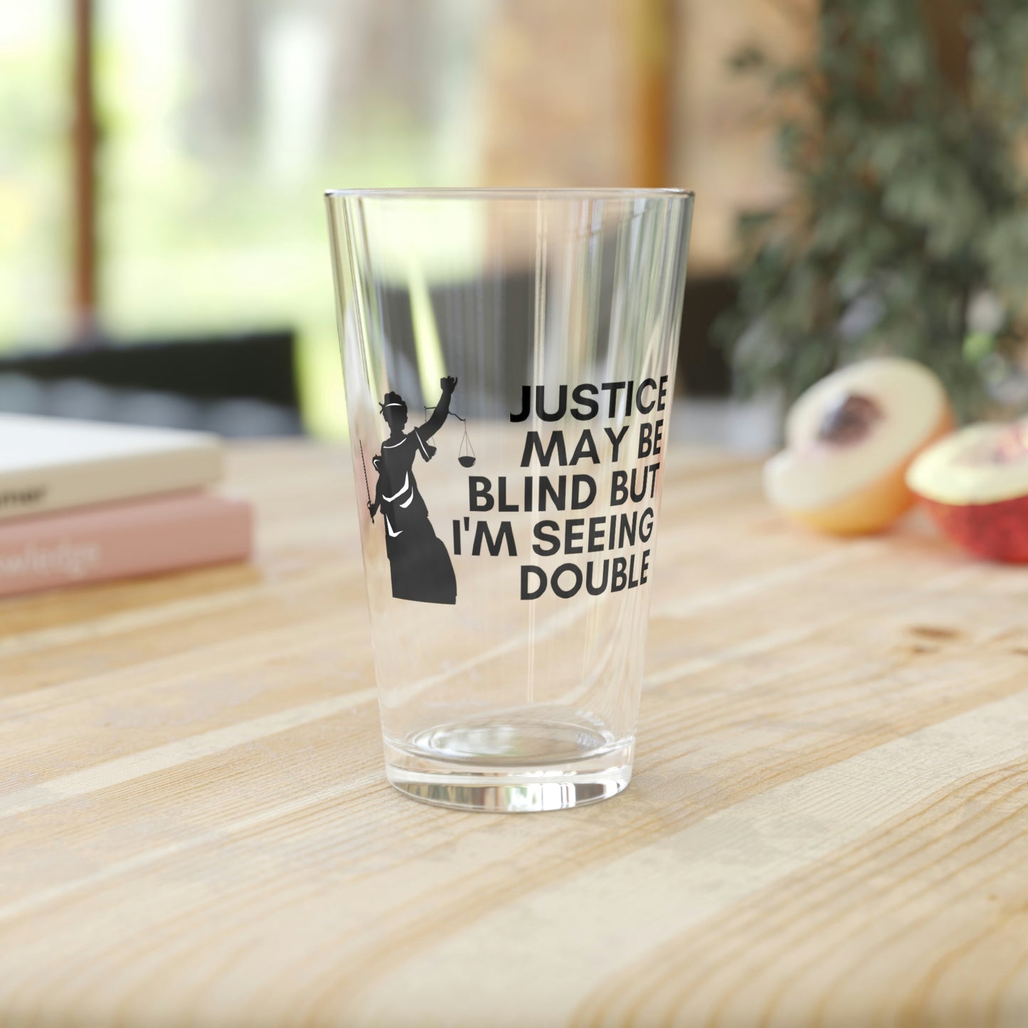 Justice May Be Blind, But I'm Seeing Double Pint Glass